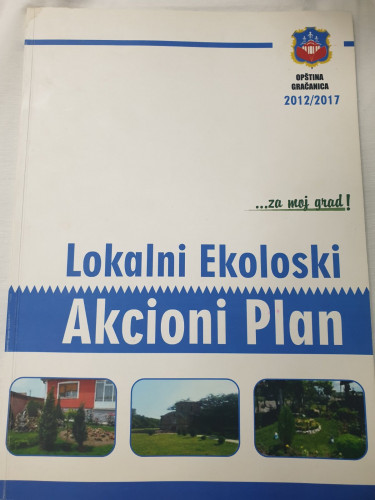 Lokalni akcioni ekološki plan Opštine Gračanica Lokalni akcioni ekološki plan Opštine Gračanica