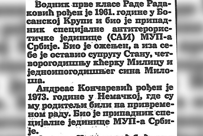 U ovoj akciji poginuli su pripadnik SAJ-a Rade Radaković (1961) i pripadnik JSO-a Andreas Končarević (1973) U ovoj akciji poginuli su pripadnik SAJ-a Rade Radaković (1961) i pripadnik JSO-a Andreas Končarević (1973)