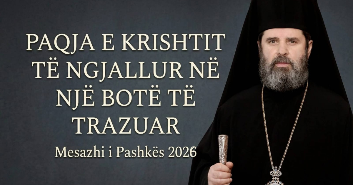 Kryepeshkopi shqiptar Jovan: Le të bëhemi paqebërës në një botë të shkatërruar nga urrejtja